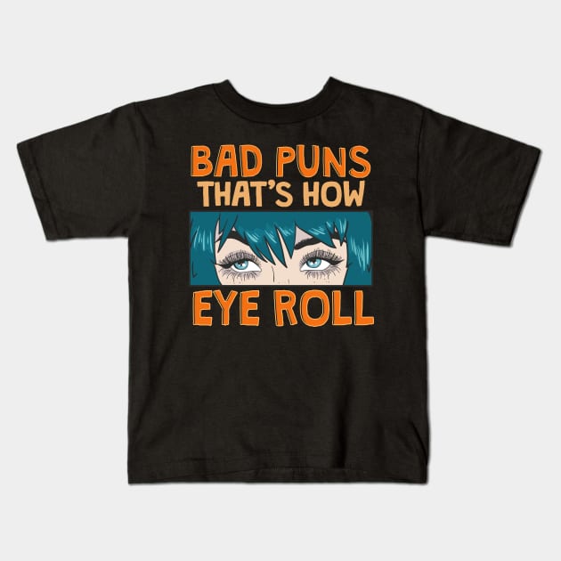 Bad Puns That's How Eye Roll Hilarious Dad Joke Kids T-Shirt by theperfectpresents